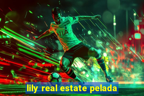 lily real estate pelada